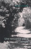 Couverture du livre « Une rencontre pas si simple » de Antoine Le Queau aux éditions Books On Demand