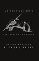 Couverture du livre « Au-dela des mots - les vagues de l'emotion - refuge poetique » de Joris Nickson aux éditions Books On Demand