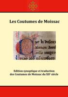 Couverture du livre « Les Coutumes de Moissac : Edition synoptique et traduction des Coutumes de Moissac du XIIe siècle » de Régis De La Haye aux éditions Books On Demand