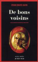 Couverture du livre « De bons voisins » de Ryan David Jahn aux éditions Actes Sud