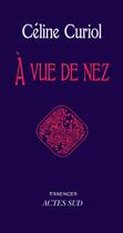 Couverture du livre « À vue de nez » de Celine Curiol aux éditions Editions Actes Sud