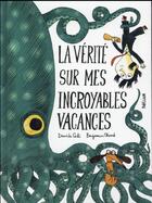 Couverture du livre « La vérité sur mes incroyables vacances » de Benjamin Chaud et Davide Cali aux éditions Helium