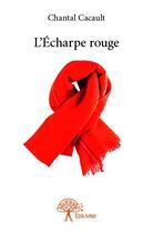 Couverture du livre « L'écharpe rouge » de Chantal Cacault aux éditions Edilivre