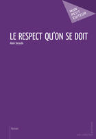 Couverture du livre « Le respect qu'on se doit » de Alain Giraudo aux éditions Mon Petit Editeur