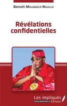 Couverture du livre « Révélations confidentielles » de Benoit Moundele Ngollo aux éditions Les Impliques
