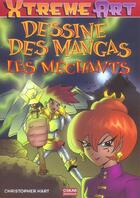 Couverture du livre « Xtreme Art ; Dessine Des Mangas ; Les Mechants » de Christopher Hart aux éditions Oskar