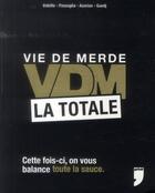 Couverture du livre « Vie de merde ; VDM ; la totale » de Didier Guedj et Guillaume Passaglia et Maxime Valette aux éditions Prive