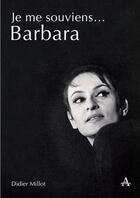 Couverture du livre « Je me souviens... Barbara » de Didier Millot aux éditions Artena