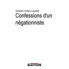 Couverture du livre « Confession d'un négationniste » de Quentin Victory Leydier aux éditions Inlibroveritas