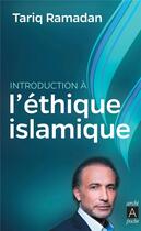 Couverture du livre « Introduction à l'éthique islamique » de Tariq Ramadan aux éditions Archipoche