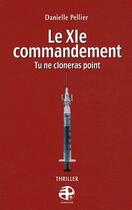 Couverture du livre « Le XIe commandement ; tu ne cloneras point » de Danielle Pellier aux éditions Pierregord