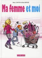 Couverture du livre « Ma femme et moi » de Marc Cantin et Bob Berge aux éditions Clair De Lune