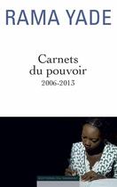 Couverture du livre « Carnets du pouvoir (2006-2013) » de Rama Yade aux éditions Editions Du Moment