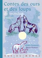 Couverture du livre « Contes des ours et des loups du monde entier » de Patrick Fischmann et Bruno Pilorget aux éditions Rue Du Monde