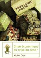 Couverture du livre « Crise économique ou crise du sens » de Michel Drac aux éditions Le Retour Aux Sources