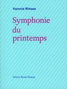 Couverture du livre « Symphonie du printemps » de Yannis Ritsos aux éditions Bruno Doucey