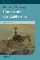 Couverture du livre « L'amazone de Californie » de Bernard Simonay aux éditions Feryane