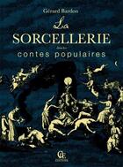 Couverture du livre « La sorcellerie dans les contes populaires » de Gerard Bardon aux éditions Communication Presse Edition