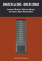 Couverture du livre « Espaces de la crise : crise de l'espace » de Marta Alvarez et Laureano Montero et Karolina Katsika et Lise Canto aux éditions Orbis Tertius