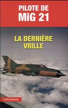 Couverture du livre « Pilote de Mig 21 » de Attila Kositzky aux éditions Jpo