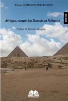 Couverture du livre « Afrique, tueuse des Ramsès et Néfertiti » de Winner Dimixson Perfection aux éditions Renaissance Africaine