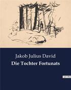 Couverture du livre « Die tochter fortunats » de David Jakob Julius aux éditions Culturea