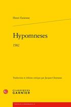 Couverture du livre « Hypomneses : 1582 » de Henri Estienne aux éditions Classiques Garnier