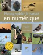 Couverture du livre « Photographier la nature en numérique » de Louis-Marie Preau et Aurelien Audevard aux éditions Delachaux & Niestle