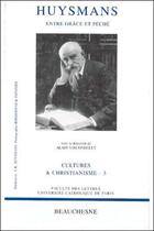 Couverture du livre « Huysmans - Entre grâce et péché » de Court-Perez Francois aux éditions Beauchesne