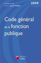 Couverture du livre « Code général de la fonction publique 2009 » de Didier Jean-Pierre aux éditions Lexisnexis