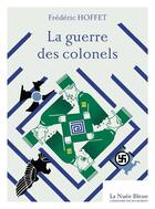 Couverture du livre « La guerre des colonels » de Frederic Hoffet aux éditions La Nuee Bleue