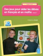 Couverture du livre « Des jeux pour aider les élèves en français et en maths Tome 1 ; cycles 2 et 3 » de Stephane Grulet aux éditions Retz