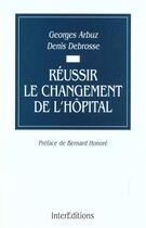 Couverture du livre « Reussir le changement a l'hopital » de Arbuz aux éditions Intereditions