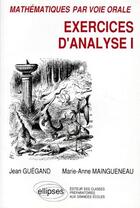 Couverture du livre « Mathématiques par voie orale ; exercices d'analyse 1 » de Marie-Anne Maingueneau et Jean Guegand aux éditions Ellipses