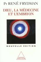 Couverture du livre « Dieu, la médecine et l'embryon » de Rene Frydman aux éditions Odile Jacob