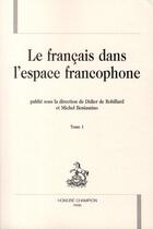 Couverture du livre « Le français dans l'espace francophone t.1 » de Didier De Robillard et Michel Beniamino aux éditions Honore Champion