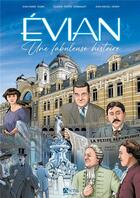 Couverture du livre « Évian, une fabuleuse histoire » de Jean-Marie Cuzin et Claude-Yvette Gerbaulet et Jean-Michel Henny aux éditions Signe