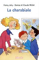 Couverture du livre « La charabiole » de Denise Millet et Millet Claude et Fanny Joly-Berbesson aux éditions Bayard Jeunesse