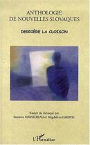 Couverture du livre « Anthologie de nouvelles slovaques ; derrière la cloison » de Foussereau S./Lukovi aux éditions L'harmattan