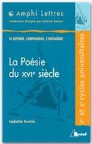 Couverture du livre « La poésie du XVI siècle » de Isabelle Pantin aux éditions Breal