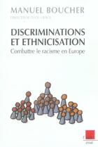 Couverture du livre « Discriminations et ethnicisation ; combattre le racisme en europe » de Manuel Boucher aux éditions Editions De L'aube