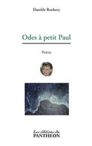 Couverture du livre « Odes à petit Paul » de Daniele Rochery aux éditions Du Pantheon