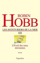 Couverture du livre « Les aventuriers de la mer t.6 ; l'eveil des eaux dormantes » de Robin Hobb aux éditions Pygmalion