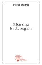 Couverture du livre « Pilou chez les Auvergnats » de Muriel Touitou aux éditions Edilivre