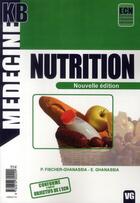 Couverture du livre « MEDECINE KB ; nutrition » de P Fischer-Ghanassia et E Ghanassia aux éditions Vernazobres Grego