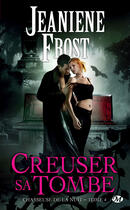 Couverture du livre « Chasseuse de la nuit Tome 4 : creuser sa tombe » de Jeaniene Frost aux éditions Milady