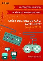 Couverture du livre « Créez des jeux de A à Z avec Unity : concevoir un jeu 2D ; réseau et mode multijoueur (2e édition) » de Anthony Cardinale aux éditions D-booker