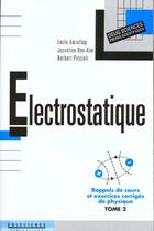 Couverture du livre « Electrostatique T.2 Rappels De Cours Ex Corriges » de Emile Amzallag aux éditions Ediscience