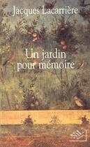 Couverture du livre « Un jardin pour memoire » de Jacques Lacarriere aux éditions Nil