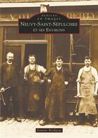Couverture du livre « Neuvy-Saint-Sépulchre et ses environs » de Jeanine Berducat aux éditions Editions Sutton
